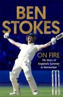 On fire: my story of a England's summer to remember by Ben Stokes (Hardback)