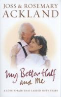 My better half and me: a love affair that lasted fifty years by Joss Ackland