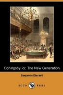 Coningsby; Or, the New Generation (Dodo Press).by Disraeli, Benjamin New.#