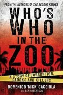Who's Who in the Zoo?: An Inside Story of Corru, Cacciola, "Mick",,