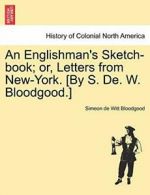 An Englishman's Sketch-book; or, Letters from N, Bloodgood, De-Witt,,