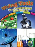 My Science Library: Using Tools To Understand Our World by Kelli Hicks