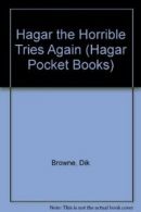 Hagar the Horrible Tries Again (Hagar Pocket Books) By Dik Brow .9781853043116