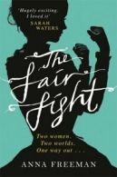 The fair fight by Anna Freeman (Paperback)