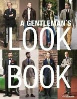 A Gentleman's Look Book for Men with a Sense of Style By Bernhard Roetzel