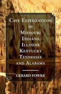 Cave Explorations in Missouri, Indiana, Illinoi. Fowke, Gerard.#