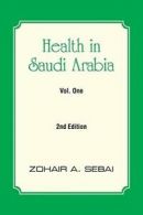 Health in Saudi Arabia Vol. One: 2nd Edition. Sebai, A. 9781482828658 New.#