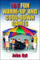 101 fun warm-up and cool-down games by John Byl (Paperback)