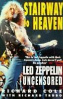 Stairway to heaven: Led Zeppelin uncensored by Richard Cole (Paperback)