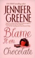 Blame it on chocolate by Jennifer Greene (Paperback)