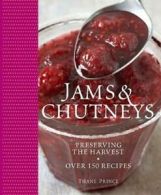 Jams & chutneys: preserving the harvest by Thane Prince (Hardback)