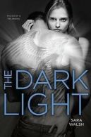 The dark light by Sara Walsh