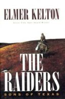 Sons of Texas trilogy: The raiders by Elmer Kelton (Hardback)