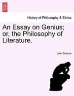 An Essay on Genius; or, the Philosophy of Literature. by Duncan, John New,,