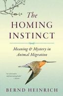 The Homing Instinct: Meaning and Mystery in Animal Migration.by Heinrich PB<|