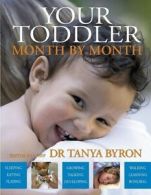 Your toddler month by month by Tanya Byron (Hardback)