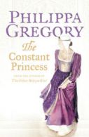 The Constant Princess by Philippa Gregory (Paperback)