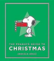 Peanuts Guide to Life: The Peanuts guide to Christmas by Charles M Schulz