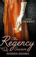 The Regency season: Hidden desires by Anne Herries (Paperback)