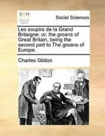 Les soupirs de la Grand Britaigne: or, the groa, Gildon, Charles,,