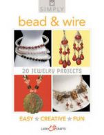 Simply series: Simply bead & wire: 20 jewelry projects by Lark Books (Paperback