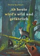 Ab heute wird's wild und gefährlich | Baumbach, Martina | Book