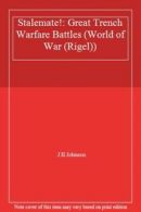 Stalemate!: Great Trench Warfare Battles (World of War (Rigel)) By J H Johnson