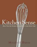 Kitchen sense: more than 600 recipes to make you a great home cook by Mitchell