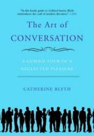 The Art of Conversation: A Guided Tour of a Neglected Pleasure by Catherine