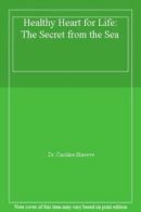 Healthy Heart for Life: The Secret from the Sea By Dr. Caroline Shreeve