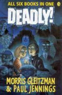 Deadly!: All six books in one! by Morris Gleitzman (Paperback)
