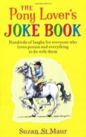 The Pony Lover's Jokebook By Suzan St Maur
