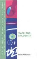 'Race', health and social care: 'Race' and childbirth by Savita Katbamna