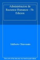 Administracion de Recursos Humanos - 5b: Edicion By Idalberto Chiavenato