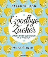 Goodbye Zucker: Zuckerfrei glucklich in 8 Wochen - ... | Book