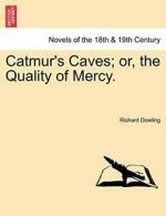 Catmur's Caves; or, the Quality of Mercy., Dowling, Richard 9781241389680 New,,