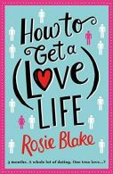 How to Get a (Love) Life, Blake, Rosie, ISBN 1782398643