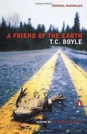 A Friend of the Earth | Boyle, T.C. | Book