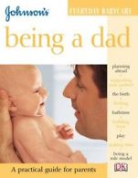 Johnson's everyday babycare: Being a dad by Peter Stanford (Paperback)