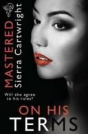 Mastered: Mastered: On His Terms by Sierra Cartwright (Paperback)