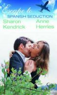 Escape to Spanish seduction by Sharon Kendrick (Paperback)