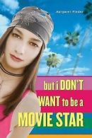 But I don't want to be a movie star / Margaret Pinder by Margaret Pinder