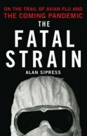 The fatal strain: on the trail of avian flu and the coming pandemic by Alan