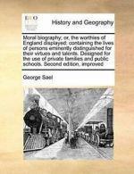 Moral biography; or, the worthies of England di, Sael, George PF,,