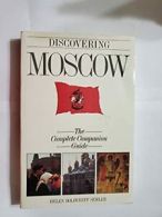 Discovering Moscow: The Complete Companion Guide By Helen Boldyreff Semler