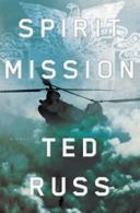 Spirit mission: a novel by Ted Russ (Hardback)