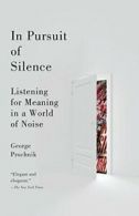 In Pursuit of Silence: Listening for Meaning in a World of Noise. Prochnik<|