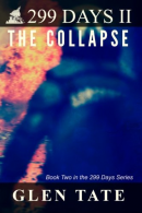 299 Days: The Collapse: Volume 2, Tate, Glen, ISBN 0615687466