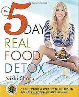 The 5-Day Real Food Detox: A simple, delicious plan for ... | Book