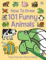 'How to draw' series: How to draw 101 funny animals: easy step-by-step drawing
